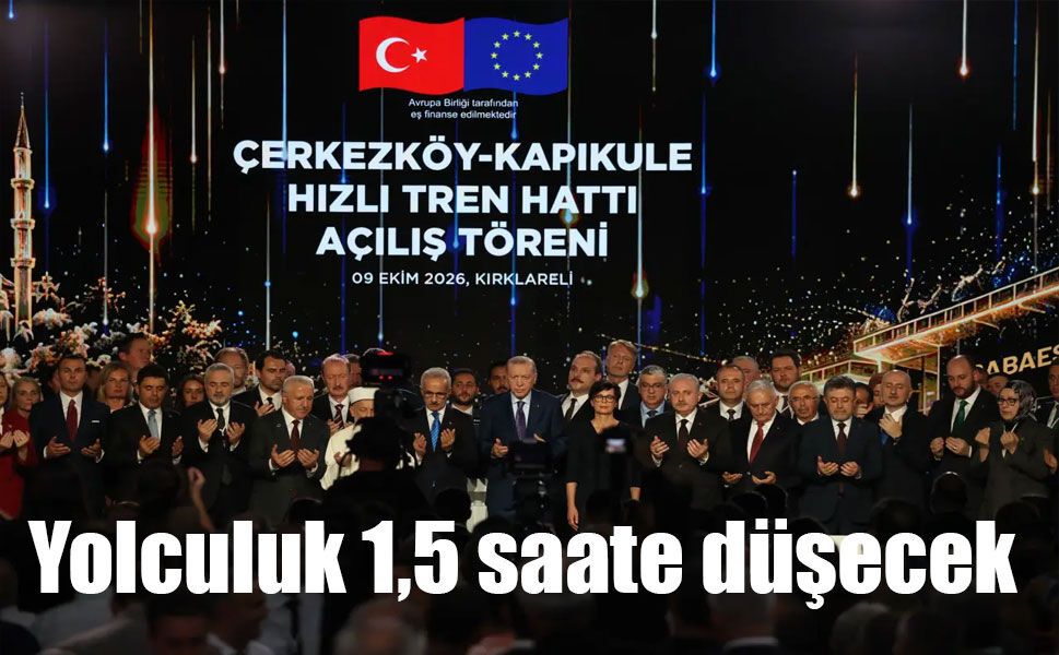 Çerkezköy-Kapıkule Hızlı Tren Hattı açıldı! Yolculuk 1,5 saate düşecek