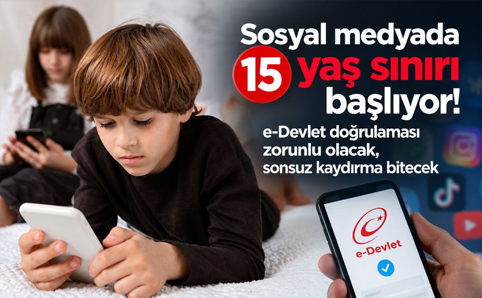 Sosyal medyada 15 yaş sınırı başlıyor! e-Devlet doğrulaması zorunlu olacak, sonsuz kaydırma bitecek