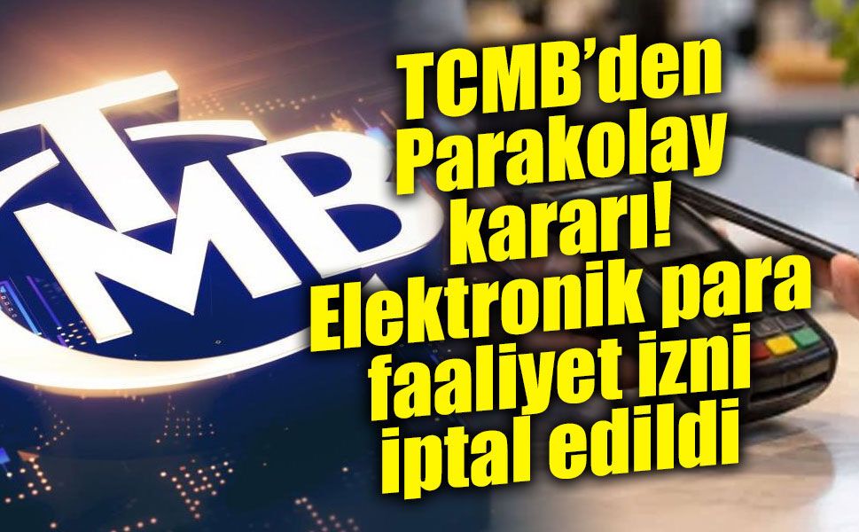 TCMB’den Parakolay kararı! Elektronik para faaliyet izni iptal edildi