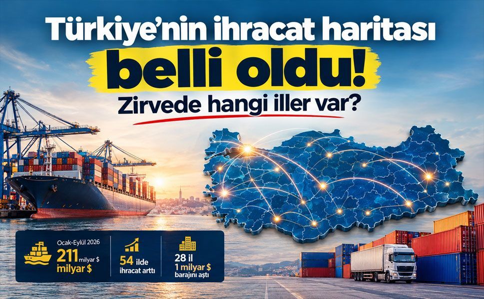 Türkiye’nin ihracatı 211 milyar dolara ulaştı! 54 ilde artış var