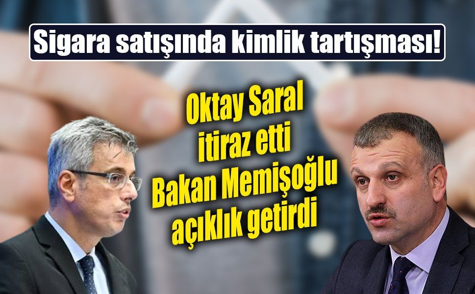 Sigara satışında kimlik tartışması! Bakan Memişoğlu'ndan yeni açıklama