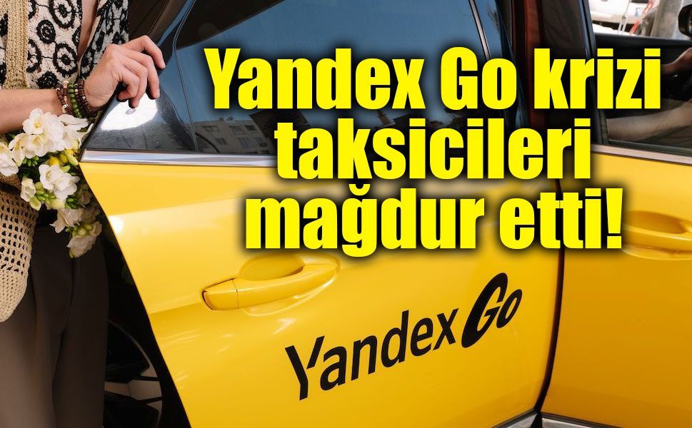 Yandex krizi taksicileri vurdu! Ödemeler aksadı, gözler yeni taksimetre sisteminde