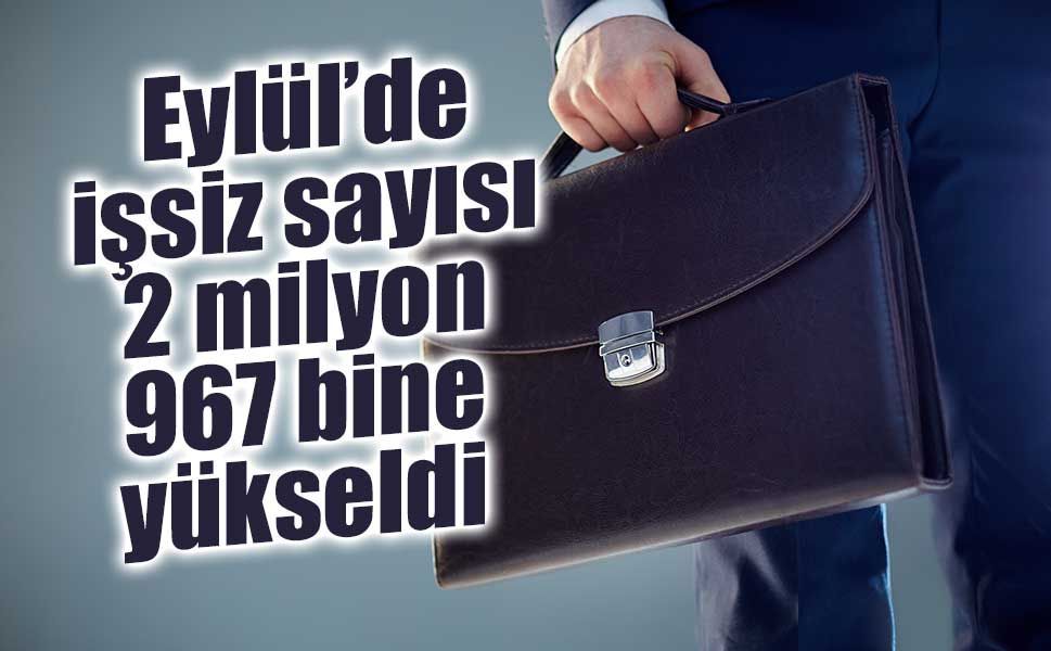 İşsizlikte eylül artışı: İşsiz sayısı 2 milyon 967 bine yükseldi