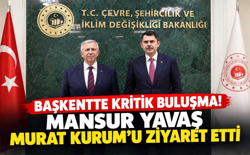Başkentte kritik buluşma! Mansur Yavaş Murat Kurum’u ziyaret etti