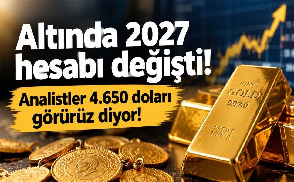 Altında 2027 hesabı değişti! Analistler 4.650 doları görürüz diyor!