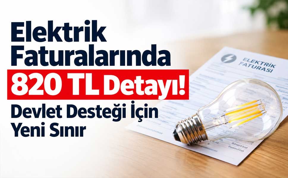Elektrik Faturasında Yeni Dönem: 820 TL'yi Aşanlara Devlet Desteği Sınırı Geliyor