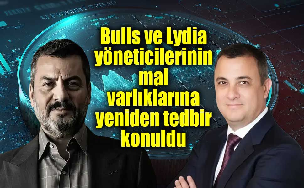Bulls ve Lydia patronlarına ikinci şok! Mal varlıklarına yeniden tedbir!