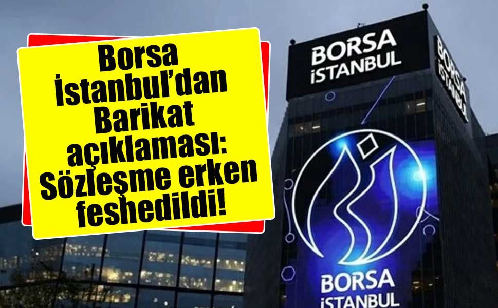 Borsa İstanbul’dan Barikat açıklaması: Sözleşme erken feshedildi!
