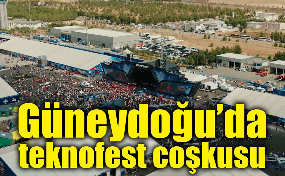 TEKNOFEST Güneydoğu’da üçüncü gün coşkusu! Şanlıurfa’da festival alanı doldu taştı
