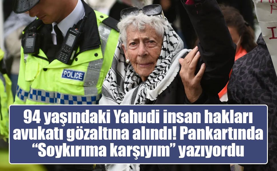 94 yaşındaki Yahudi insan hakları avukatı gözaltına alındı! Pankartında “Soykırıma karşıyım” yazıyordu