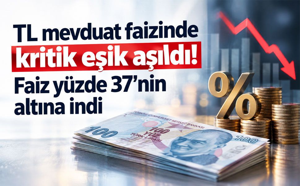 TL mevduat faizinde kritik eşik aşıldı! Faiz yüzde 37'nin altına indi