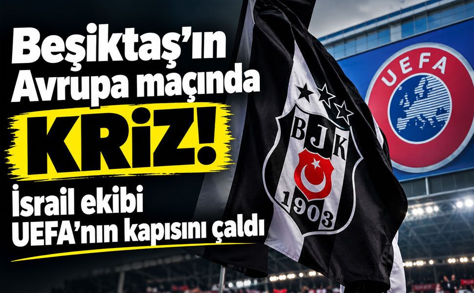Hapoel Beer Sheva’dan Beşiktaş maçı için UEFA’ya başvuru: Seyircisiz oynansın