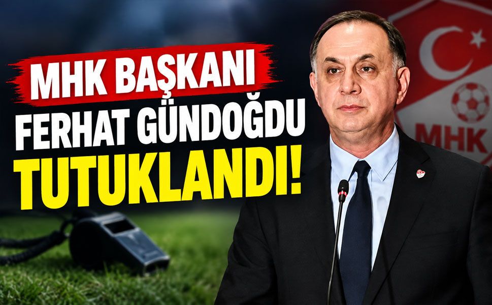 MHK Başkanı Ferhat Gündoğdu tutuklandı! Hakemler dosyasında 5 isim cezaevine gönderildi