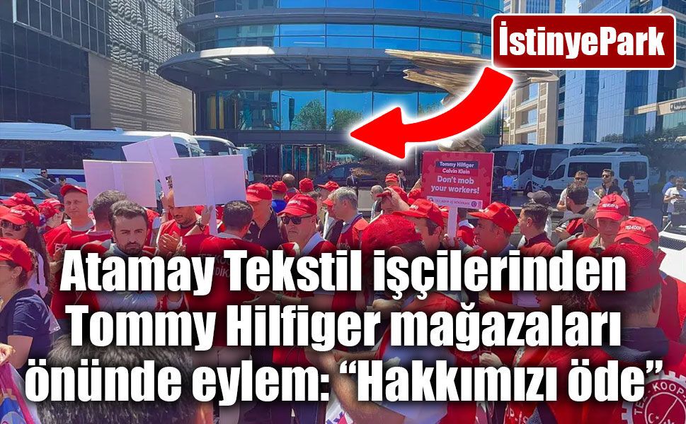 Atamay Tekstil işçilerinden Tommy Hilfiger mağazaları önünde eylem: “Hakkımızı öde”