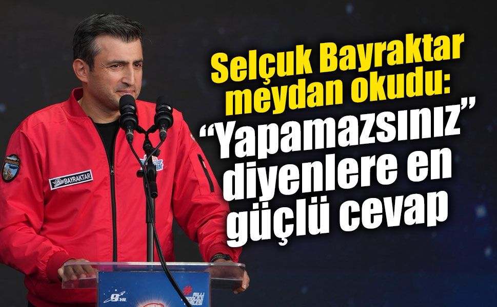 Bayraktar’dan TEKNOFEST gençliğine: “Yapamazsınız” diyenlere inat!