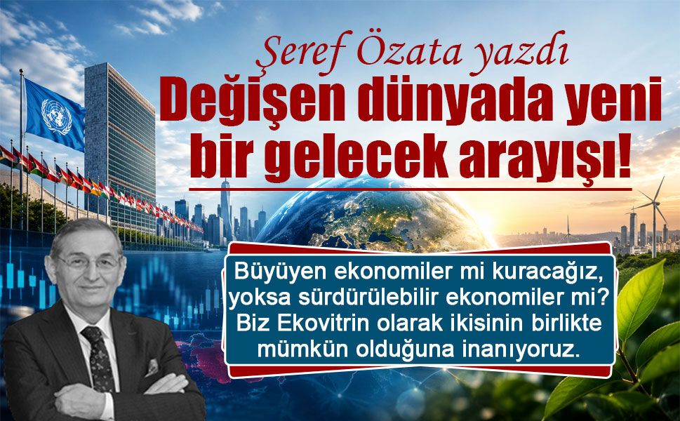 Değişen dünyada yeni bir gelecek arayışı!