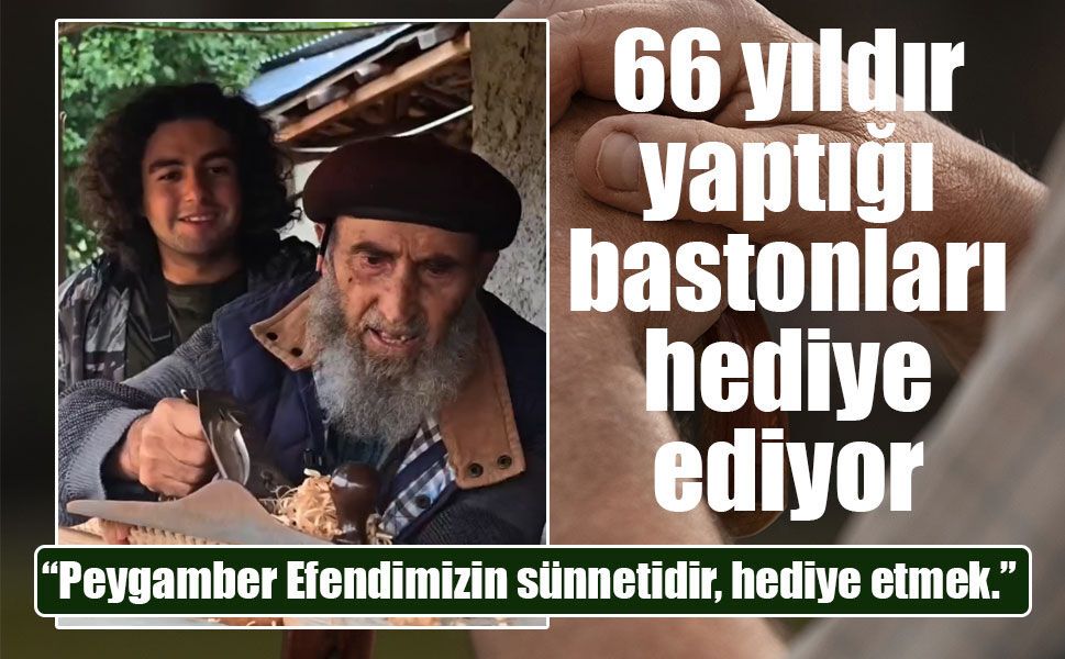 93 yaşındaki baston ustası Mehmet Amca: 60 yıldır yapıyor, tek kuruş almıyor