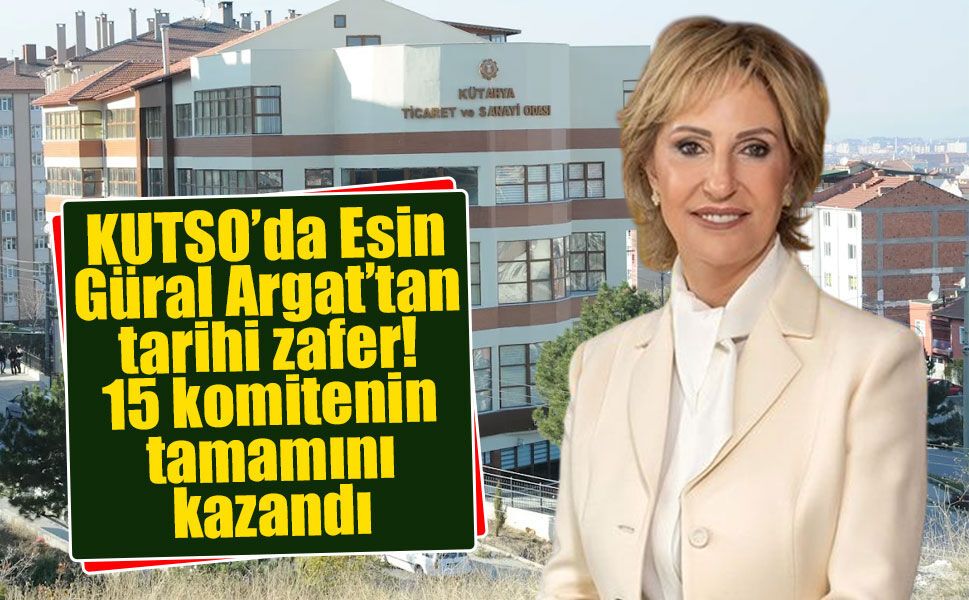 KUTSO’da Esin Güral Argat’tan tarihi zafer: 15 komitenin tamamını kazandı