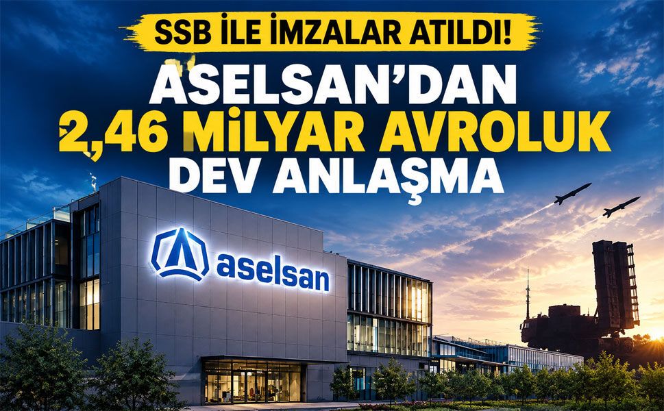 ASELSAN’dan 2,46 milyar avroluk dev hava savunma sözleşmesi