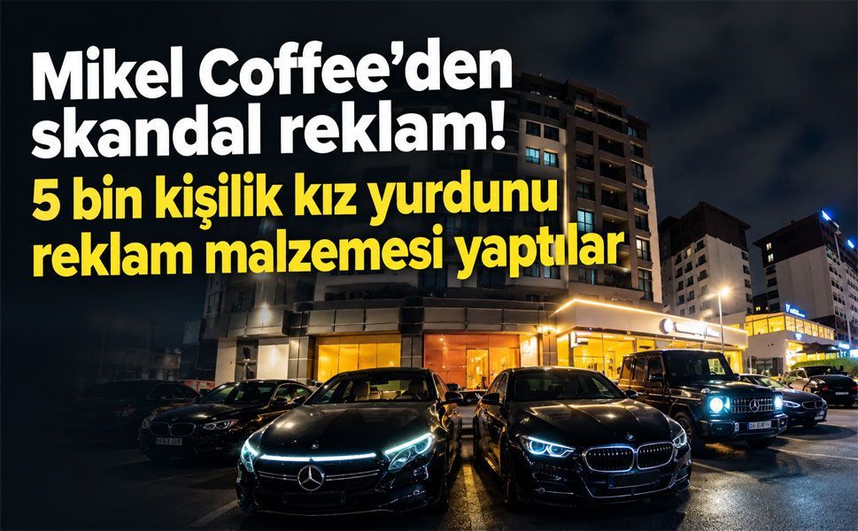 Mikel Coffee’den skandal reklam! 5 bin kişilik kız yurdunu müşteri avına malzeme yaptılar
