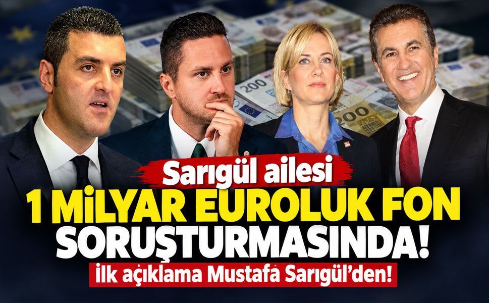 1 milyar euroluk fon soruşturması: Sarıgül ailesi, Aylin Kotil ve Murat Ağırel hakkında gözaltı kararı