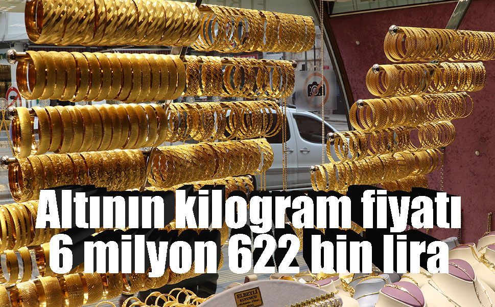 Altının kilogram fiyatı 6 milyon 622 bin liraya yükseldi