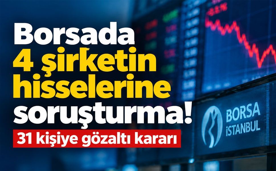 Borsada fon operasyonu! 31 kişi hakkında gözaltı kararı