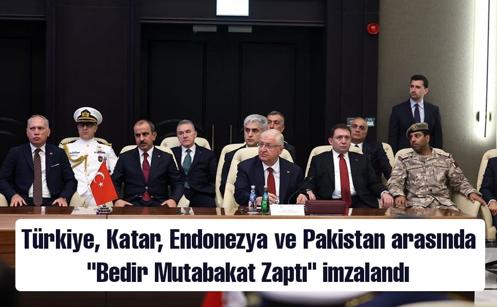 Türkiye, Katar, Endonezya ve Pakistan arasında "Bedir Mutabakat Zaptı" imzalandı