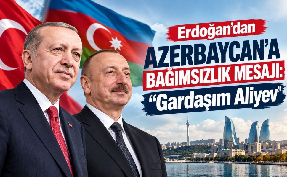 Erdoğan’dan Azerbaycan’ın bağımsızlık günü mesajı: “Gardaşım Aliyev’e selamlarımı iletiyorum”