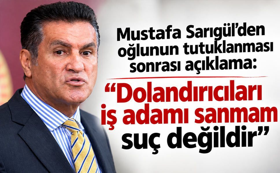 Mustafa Sarıgül’den oğlu Emir Sarıgül'ün tutuklanması sonrası açıklama
