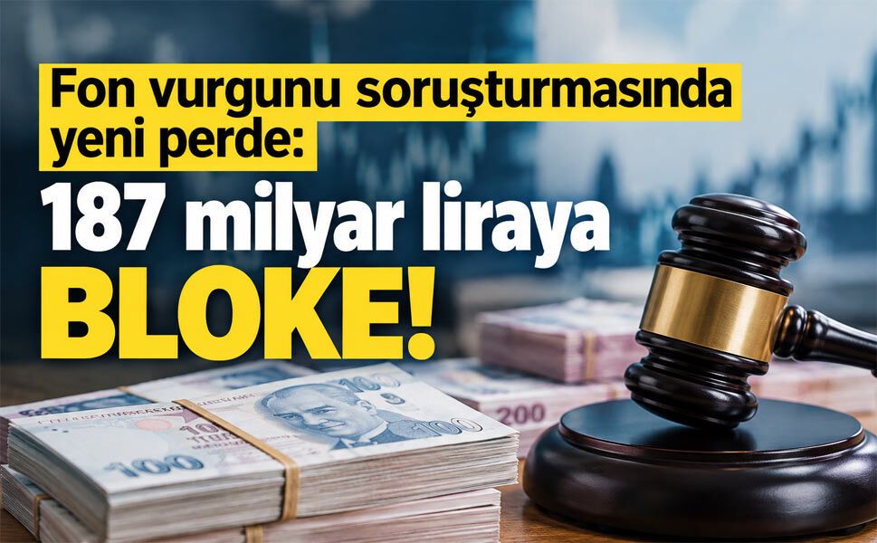 Fon soruşturmasında 187,6 milyar liraya bloke! MASAK para trafiğinin peşinde
