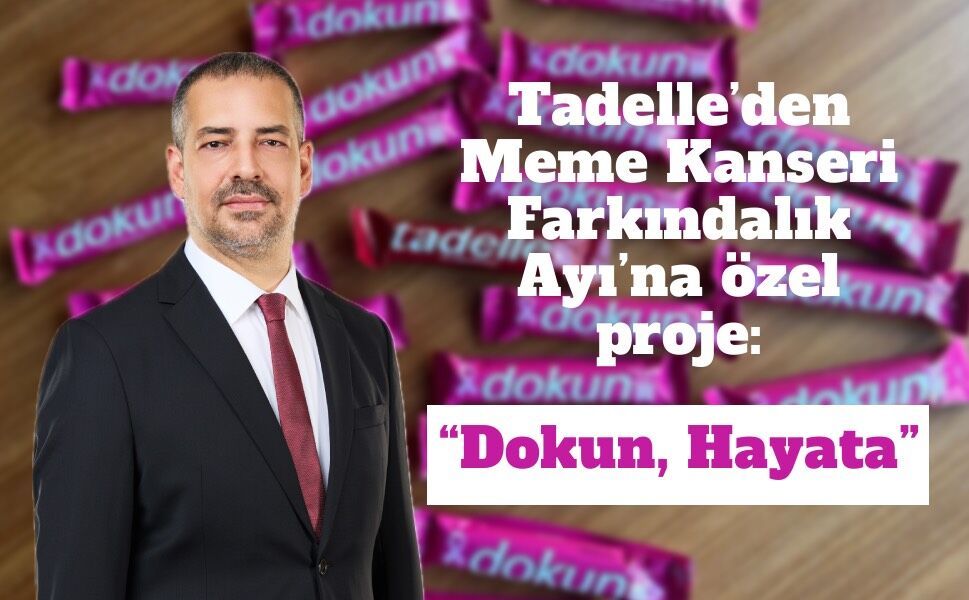 Tadelle’den Meme Kanseri  Farkındalık Ayı’na özel proje:  “Dokun, Hayata.”