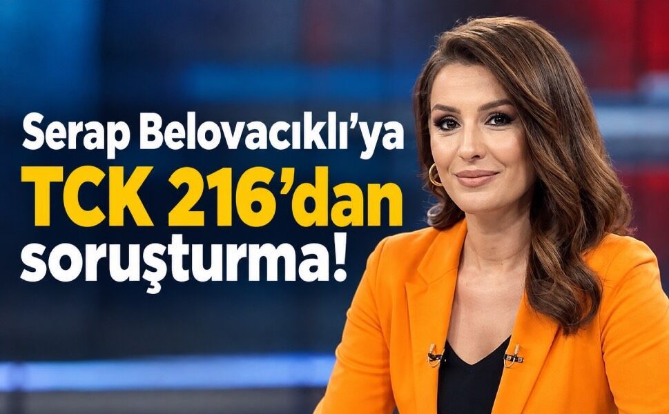 Gazeteci Serap Belovacıklı hakkında soruşturma başlatıldı!
