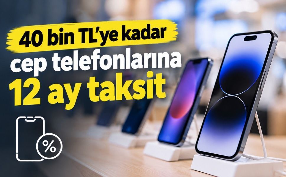 Cep telefonu alacaklar için 12 ay taksit sınırı 40 bin TL’ye çıktı!
