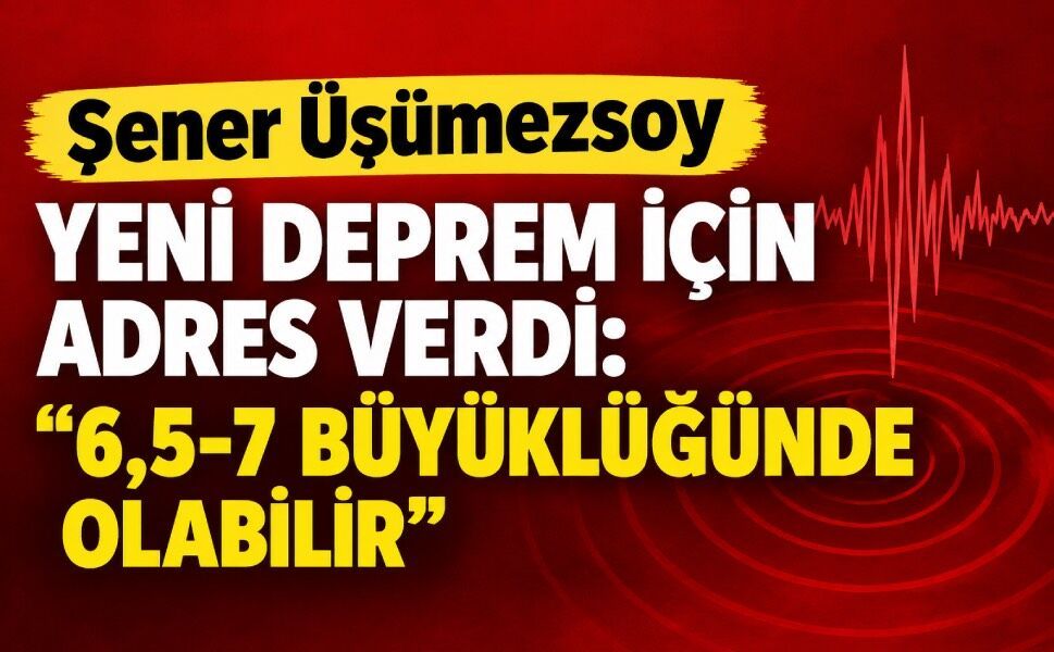 Şener Üşümezsoy yeni deprem için adres verdi: “6,5-7 büyüklüğünde olabilir”