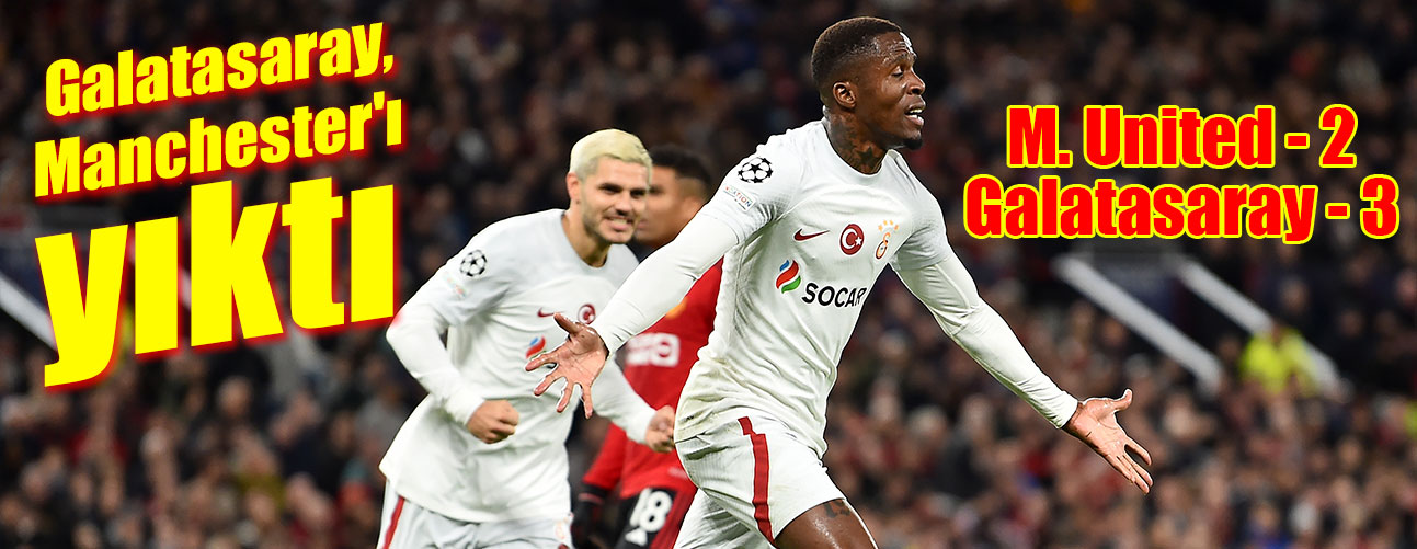 Galatasaray, Manchester'ı yıktı