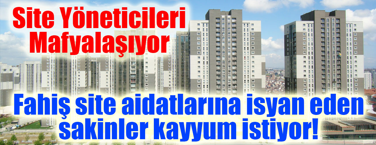 Fahiş site aidatlarına isyan eden sakinler kayyum atanmasını istiyor!
