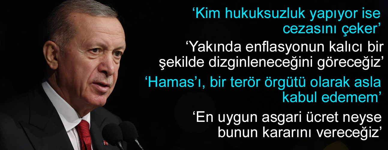 Cumhurbaşkanı Erdoğan: "Kim hukuksuzluk yapıyor ise cezasını çeker"