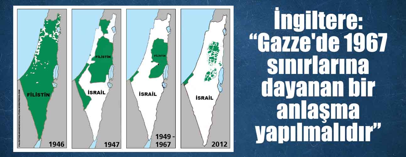 İngiltere: “Gazze'de 1967 sınırlarına dayanan bir anlaşma yapılmalıdır”