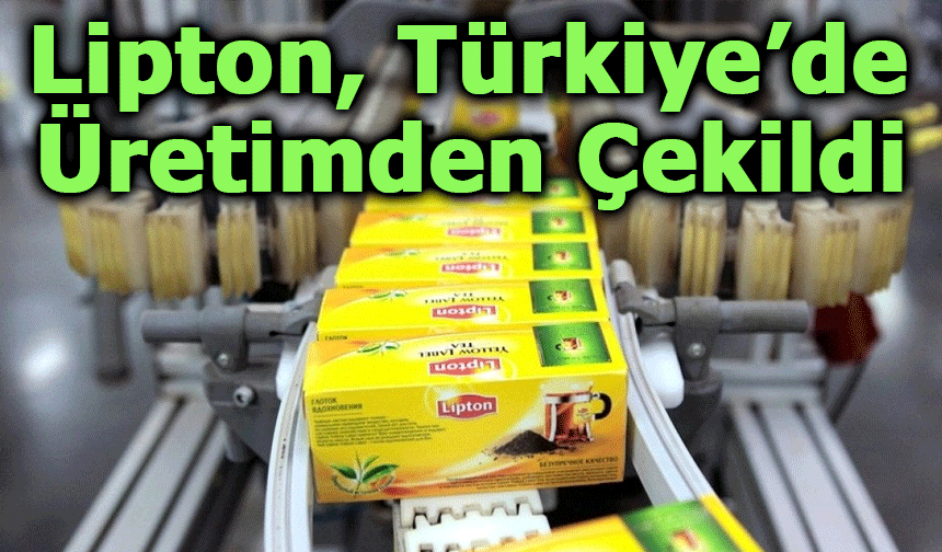 Dünyaca Ünlü Çay Markası Lipton, Türkiye’de Üretimden Çekildi