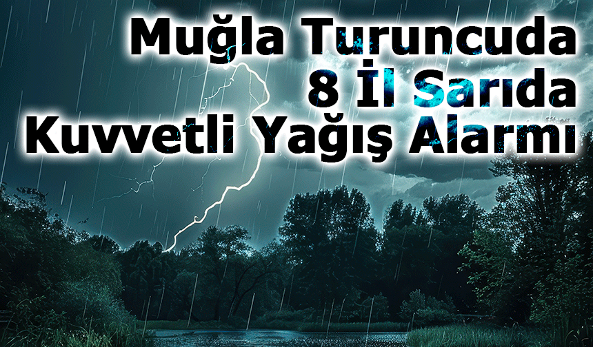 Hava Alarmı: Muğla Turuncu, 8 İl Sarı Kodda