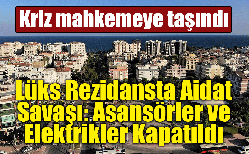 20 Bin TL Aidat, 120 Bin TL Toplu Ödeme: Site Yönetimi Yargıda