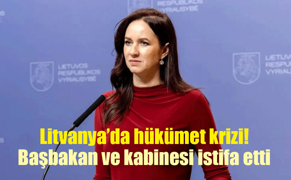 Litvanya’da hükümet krizi! Başbakan ve kabinesi istifa etti