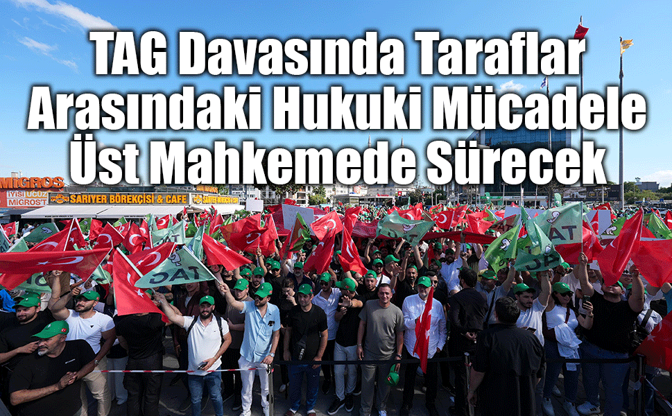 TAG Kurucusu Öktem: “Hukuki Sürece Güveniyoruz, Kararı İstinaf’a Taşıyoruz”