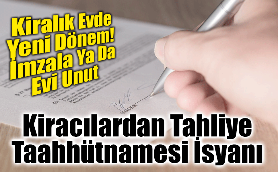 Ev Bulma Sevinci Kâbusa Dönüşüyor: Tahliye Taahhütnamesi Tartışması Büyüyor