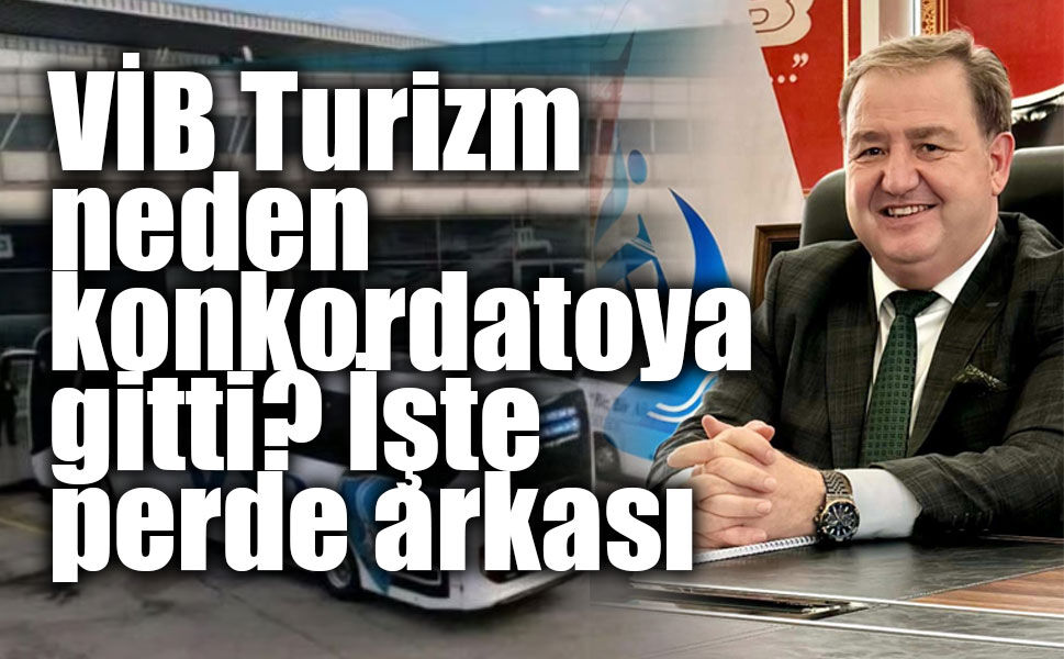 VİB Turizm neden konkordatoya gitti? İşte perde arkası