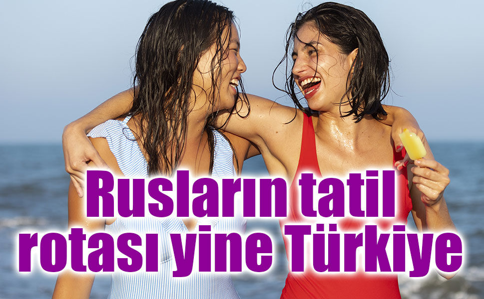 Rusların seyahat haritasında Türkiye zirvede