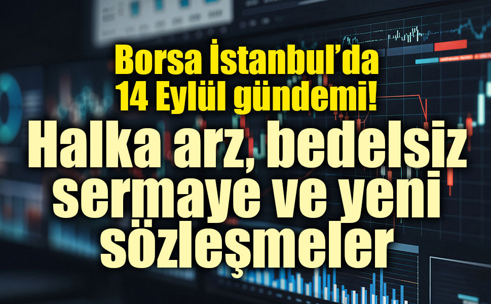 Borsa şirketlerinden peş peşe duyurular: Halka arz, yatırım ve finansman gündemi