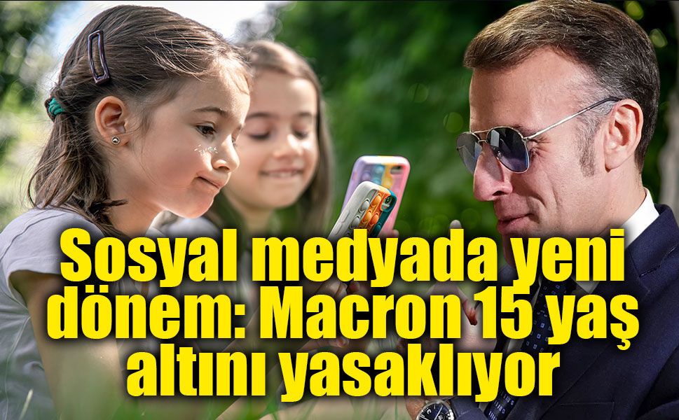 Fransa düğmeye bastı: 15 yaş altına sosyal medya yasağı geliyor!