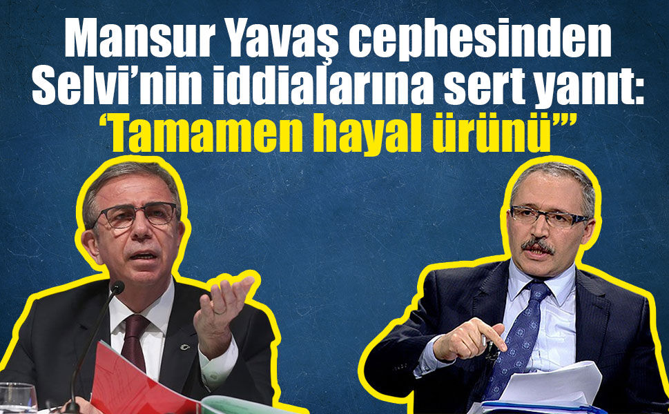 Mansur Yavaş cephesinden Selvi'nin iddialarına yanıt: “Tamamen hayal ürünü”